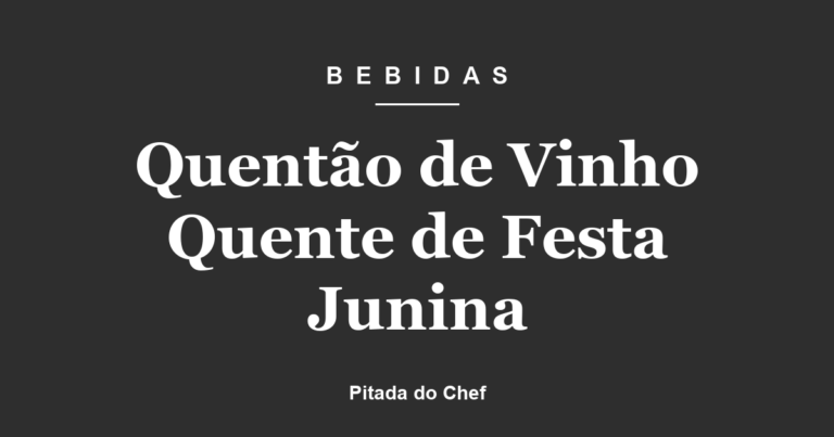 Quentão de Vinho Quente de Festa Junina