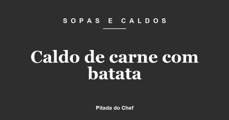 Caldo de carne com batata