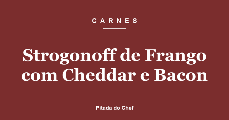 Strogonoff de Frango com Cheddar e Bacon