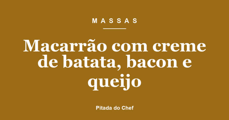 Macarrão com creme de batata, bacon e queijo