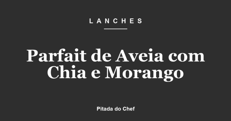 Parfait de Aveia com Chia e Morango