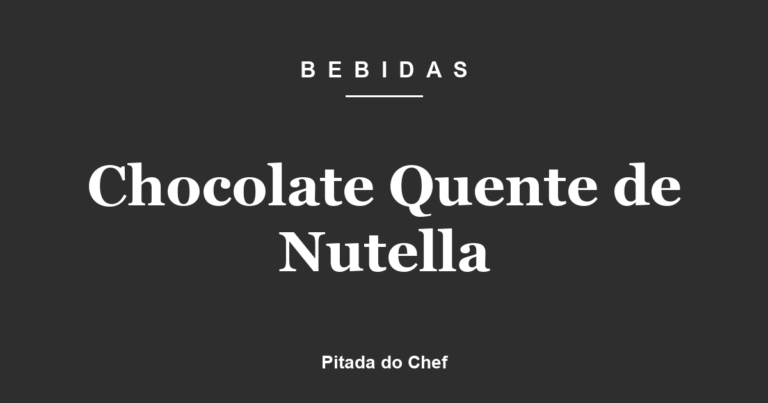 Chocolate Quente de Nutella