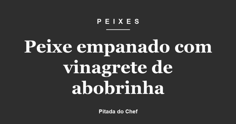 Peixe empanado com vinagrete de abobrinha