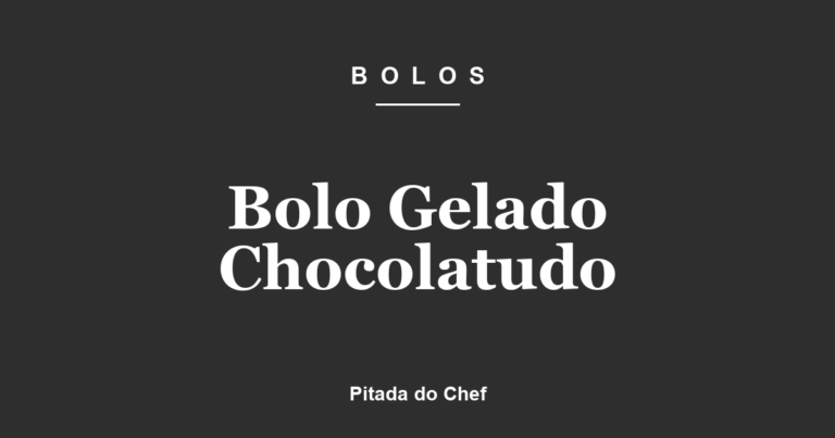 Bolo Gelado Chocolatudo