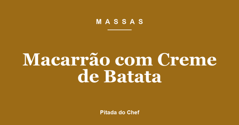 Macarrão com Creme de Batata