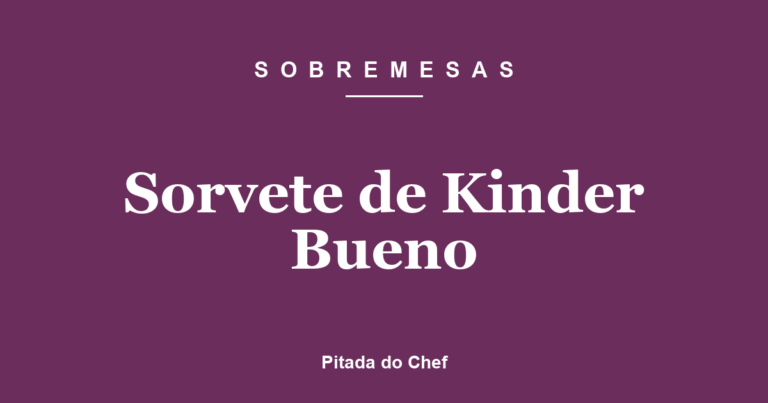 Sorvete de Kinder Bueno