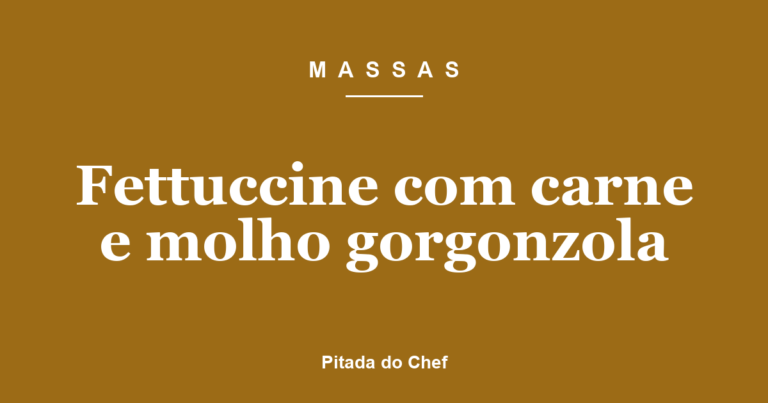 Fettuccine com carne e molho gorgonzola