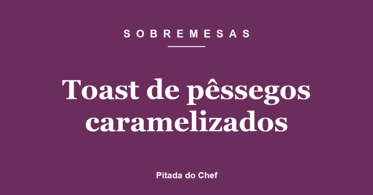 Toast de pêssegos caramelizados