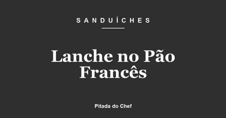 Lanche no Pão Francês