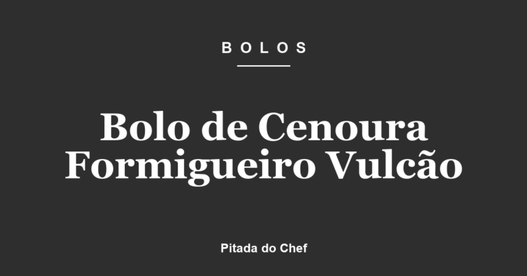 Bolo de Cenoura Formigueiro Vulcão