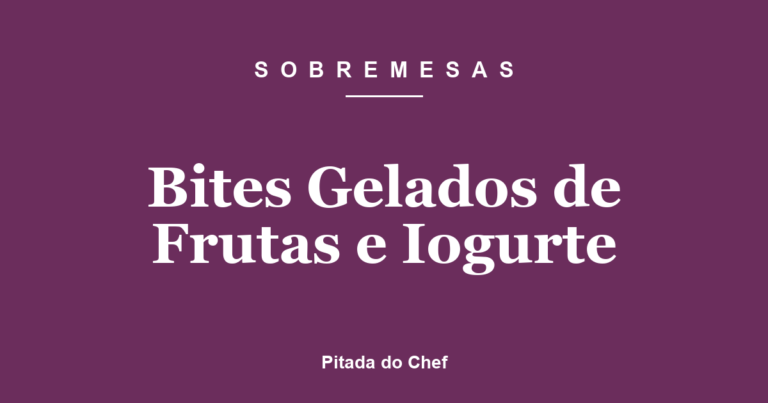 Bites Gelados de Frutas e Iogurte