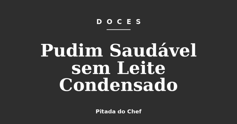 Pudim Saudável sem Leite Condensado