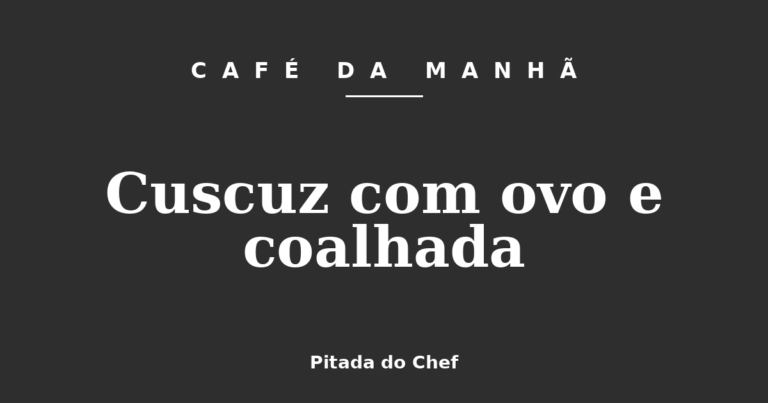 Cuscuz com ovo e coalhada
