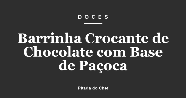Barrinha Crocante de Chocolate com Base de Paçoca