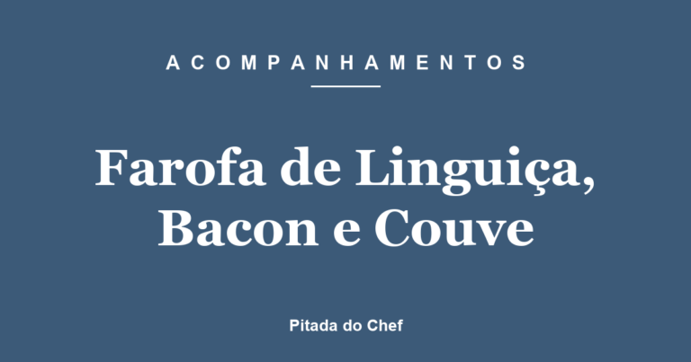 Farofa de Linguiça, Bacon e Couve
