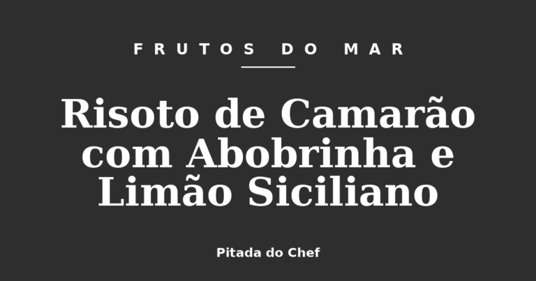 Risoto de Camarão com Abobrinha e Limão Siciliano