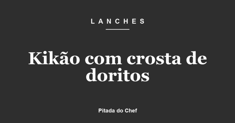 Kikão com crosta de doritos