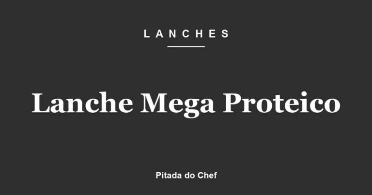 Lanche Mega Proteico