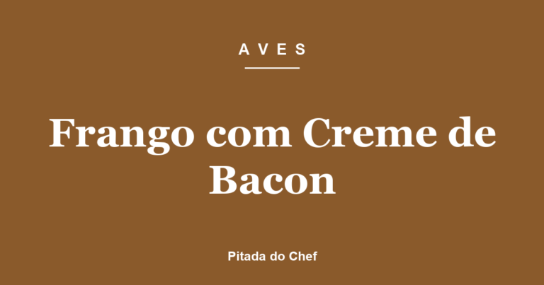 Frango com Creme de Bacon