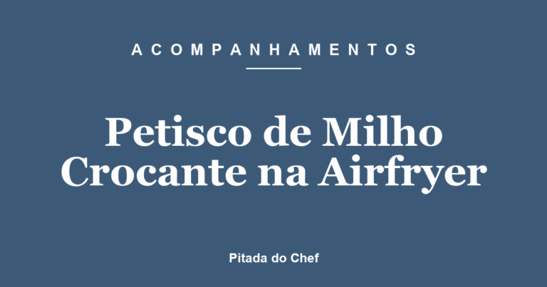 Petisco de Milho Crocante na Airfryer