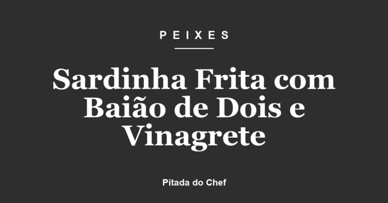 Sardinha Frita com Baião de Dois e Vinagrete