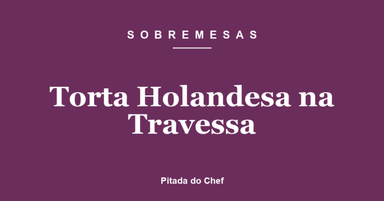 Torta Holandesa na Travessa