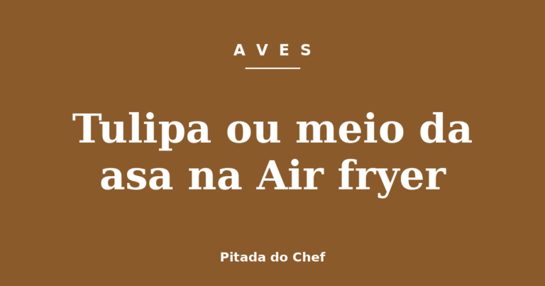 Tulipa ou meio da asa na Air fryer