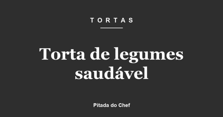 Torta de legumes saudável