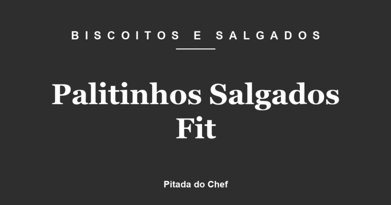 Palitinhos Salgados Fit