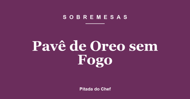 Pavê de Oreo sem Fogo