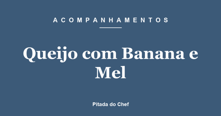 Queijo com Banana e Mel