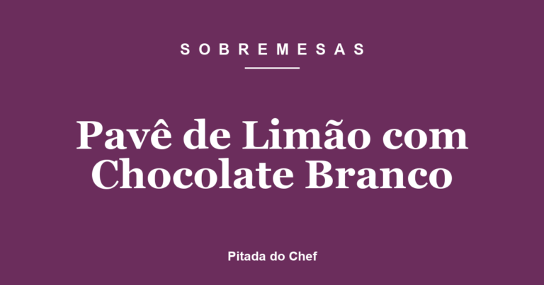 Pavê de Limão com Chocolate Branco