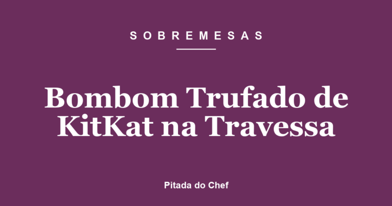 Bombom Trufado de KitKat na Travessa