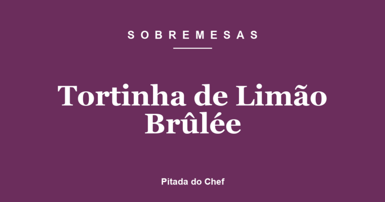 Tortinha de Limão Brûlée