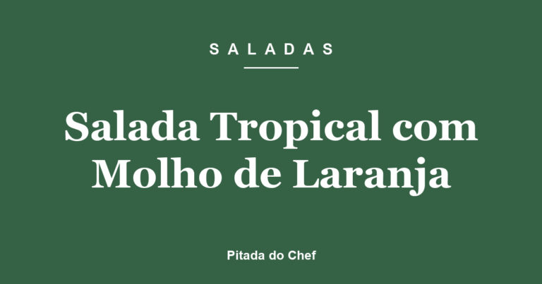 Salada Tropical com Molho de Laranja