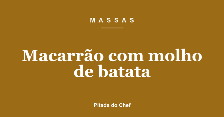 Macarrão com molho de batata
