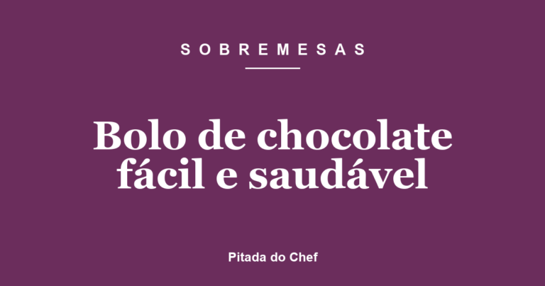 Bolo de chocolate fácil e saudável