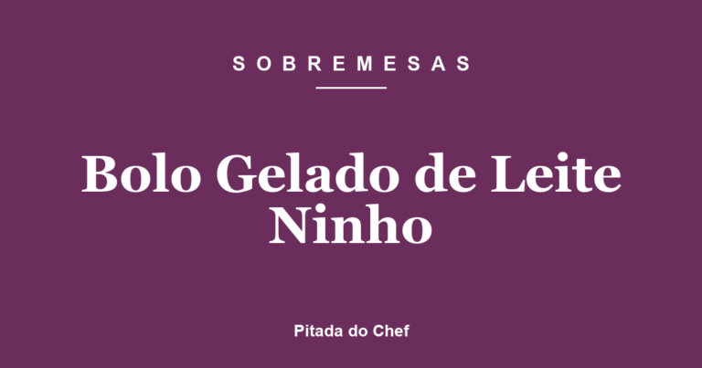 Bolo Gelado de Leite Ninho