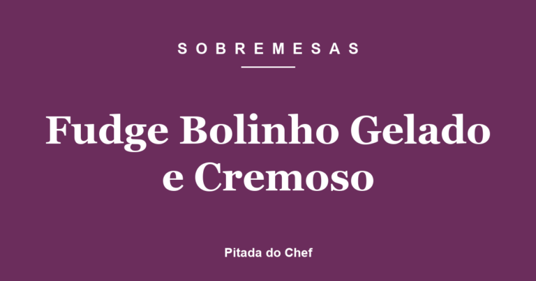 Fudge Bolinho Gelado e Cremoso