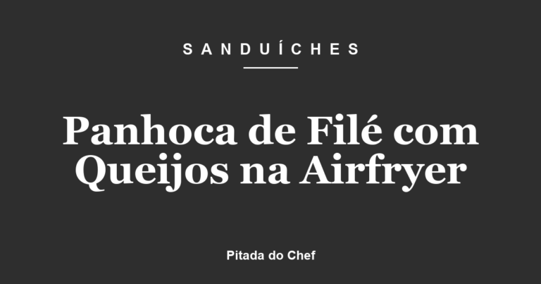 Panhoca de Filé com Queijos na Airfryer