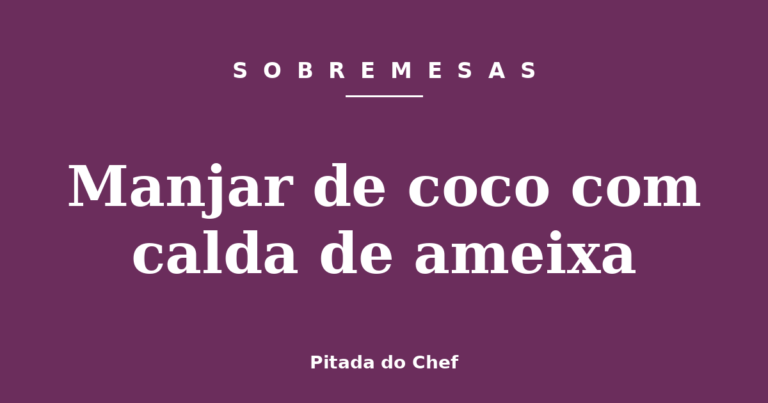Manjar de coco com calda de ameixa