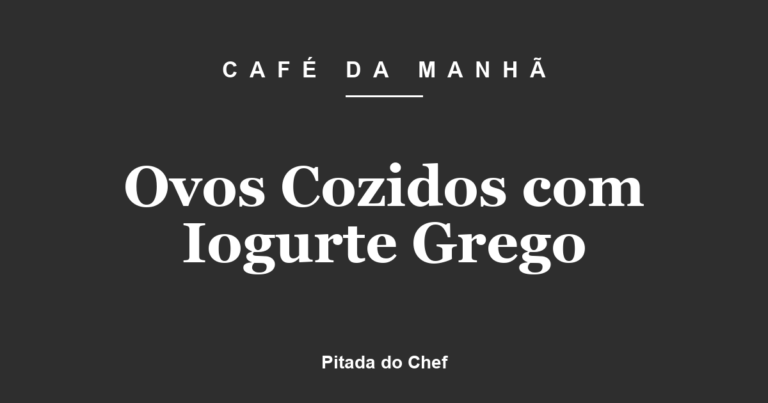 Ovos Cozidos com Iogurte Grego