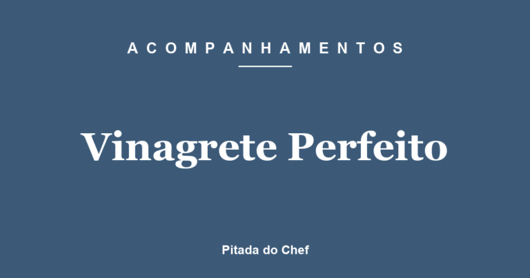 Vinagrete Perfeito