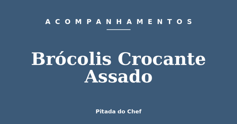 Brócolis Crocante Assado