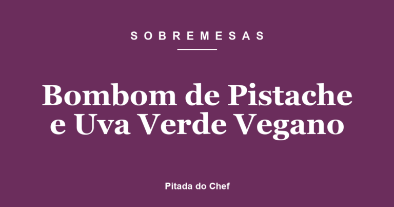 Bombom de Pistache e Uva Verde Vegano