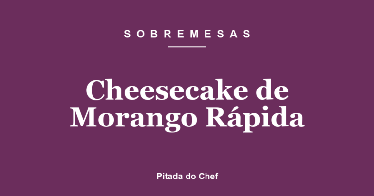 Cheesecake de Morango Rápida