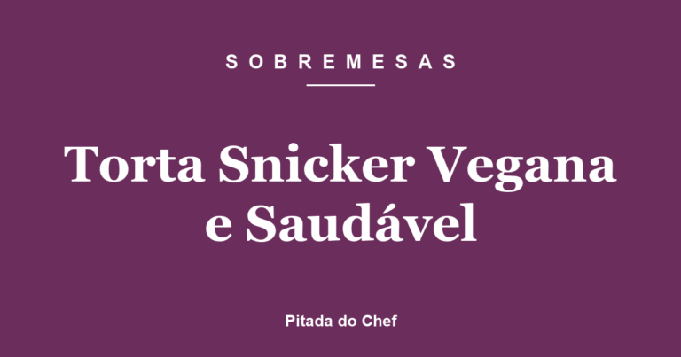 Torta Snicker Vegana e Saudável