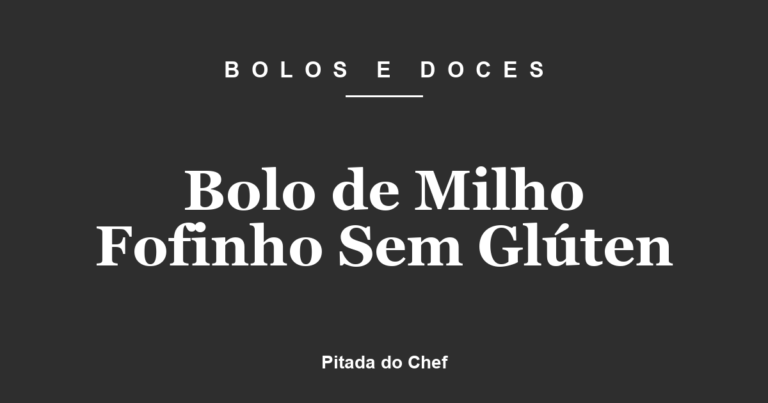 Bolo de Milho Fofinho Sem Glúten
