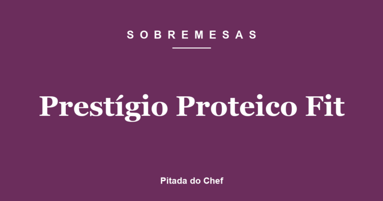 Prestígio Proteico Fit