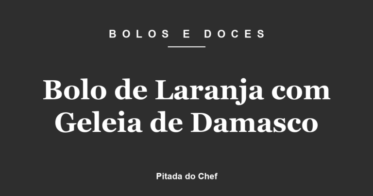 Bolo de Laranja com Geleia de Damasco